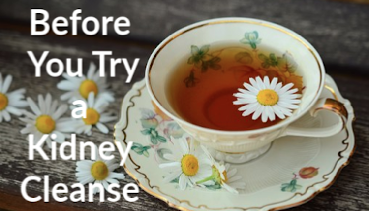 Before You Try a Kidney Cleanse